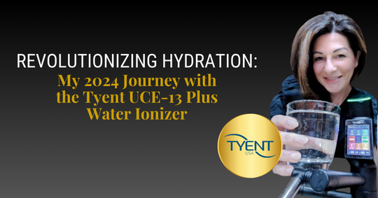 Revolutionizing Hydration: My 2024 Journey with the Tyent UCE-13 Plus Water Ionizer